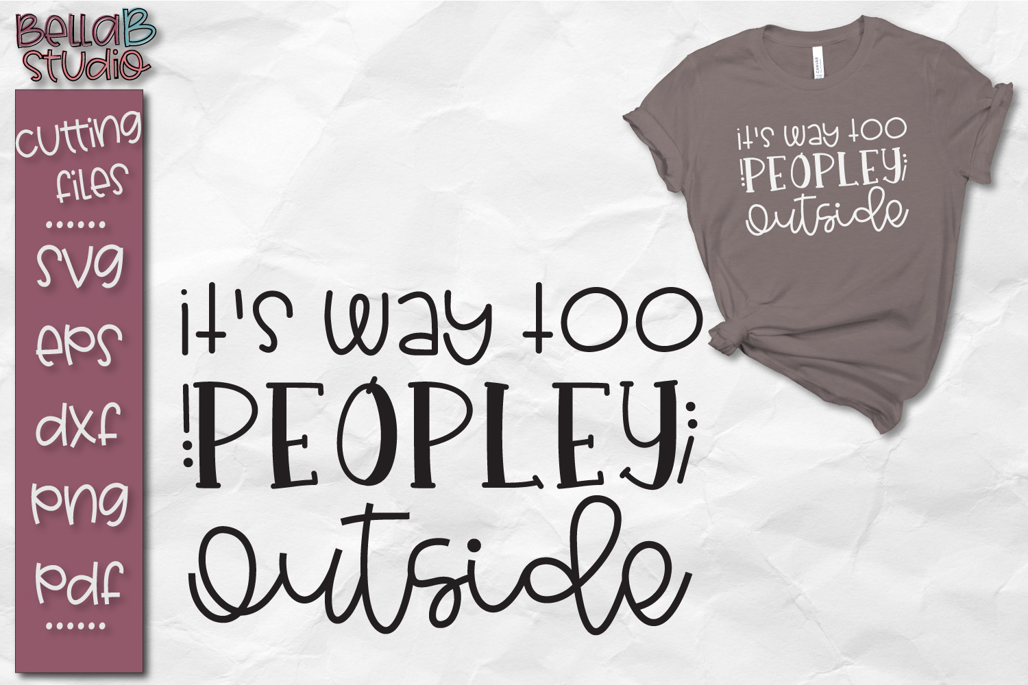 Download Sarcastic SVG, Funny SVG, It's Way Too Peopley Outside SVG