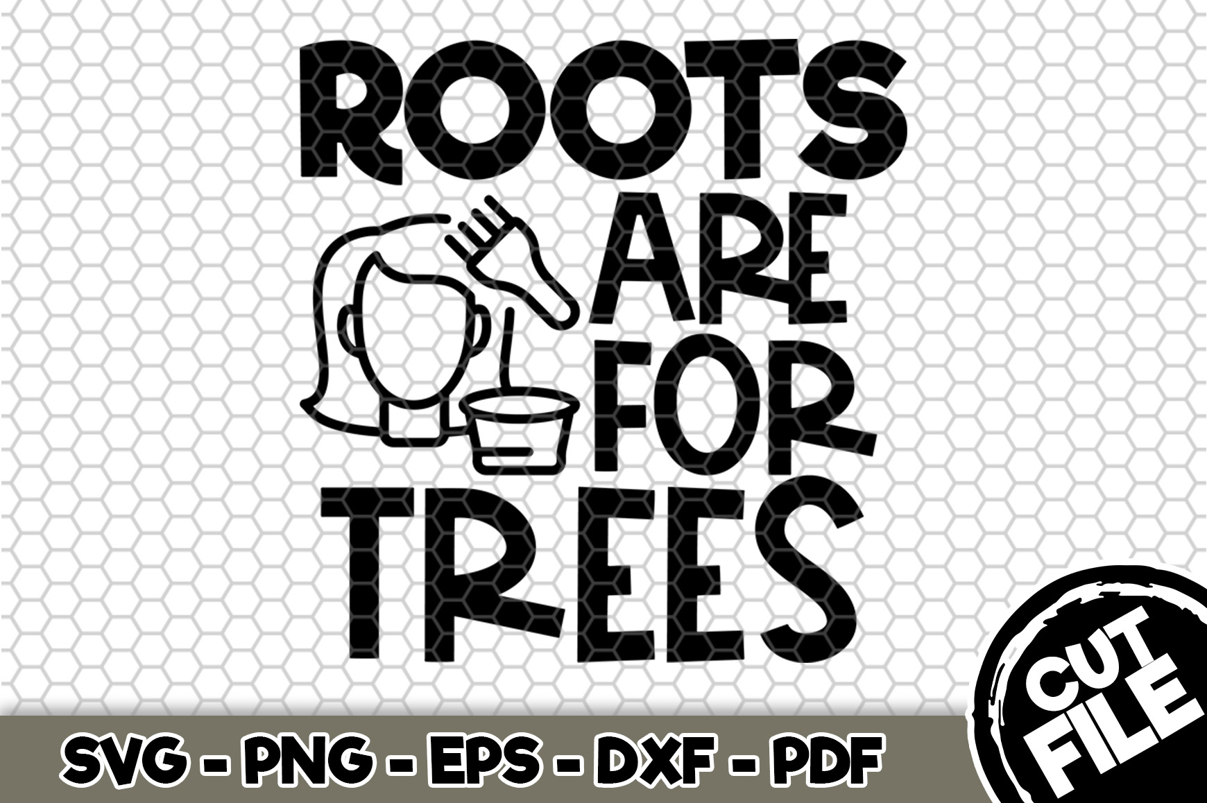 Download Roots Are For Trees - SVG Cut File n125