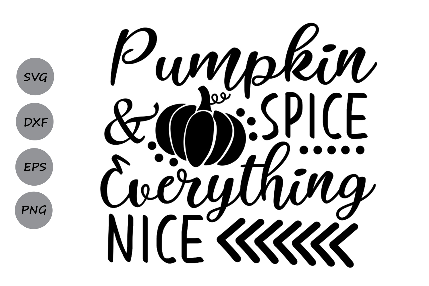 Pumpkin spice and everything nice SVG, Thanksgiving Svg.
