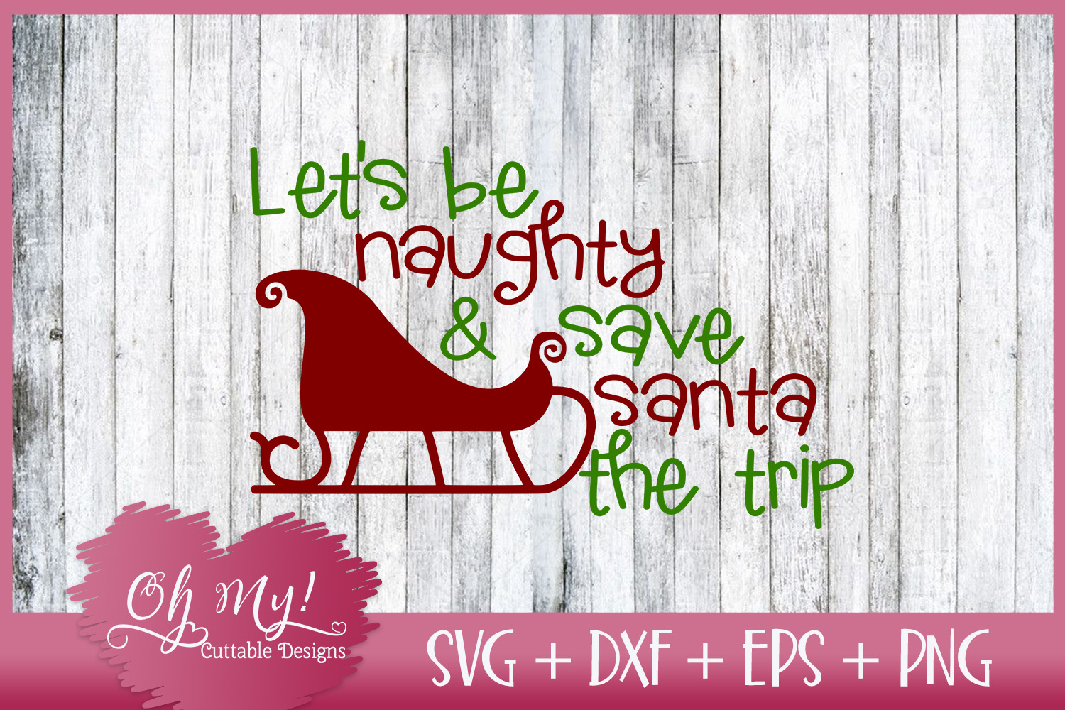 Let S Be Naughty And Save Santa The Trip Svg Eps Dxf Png 41791 Svgs Design Bundles