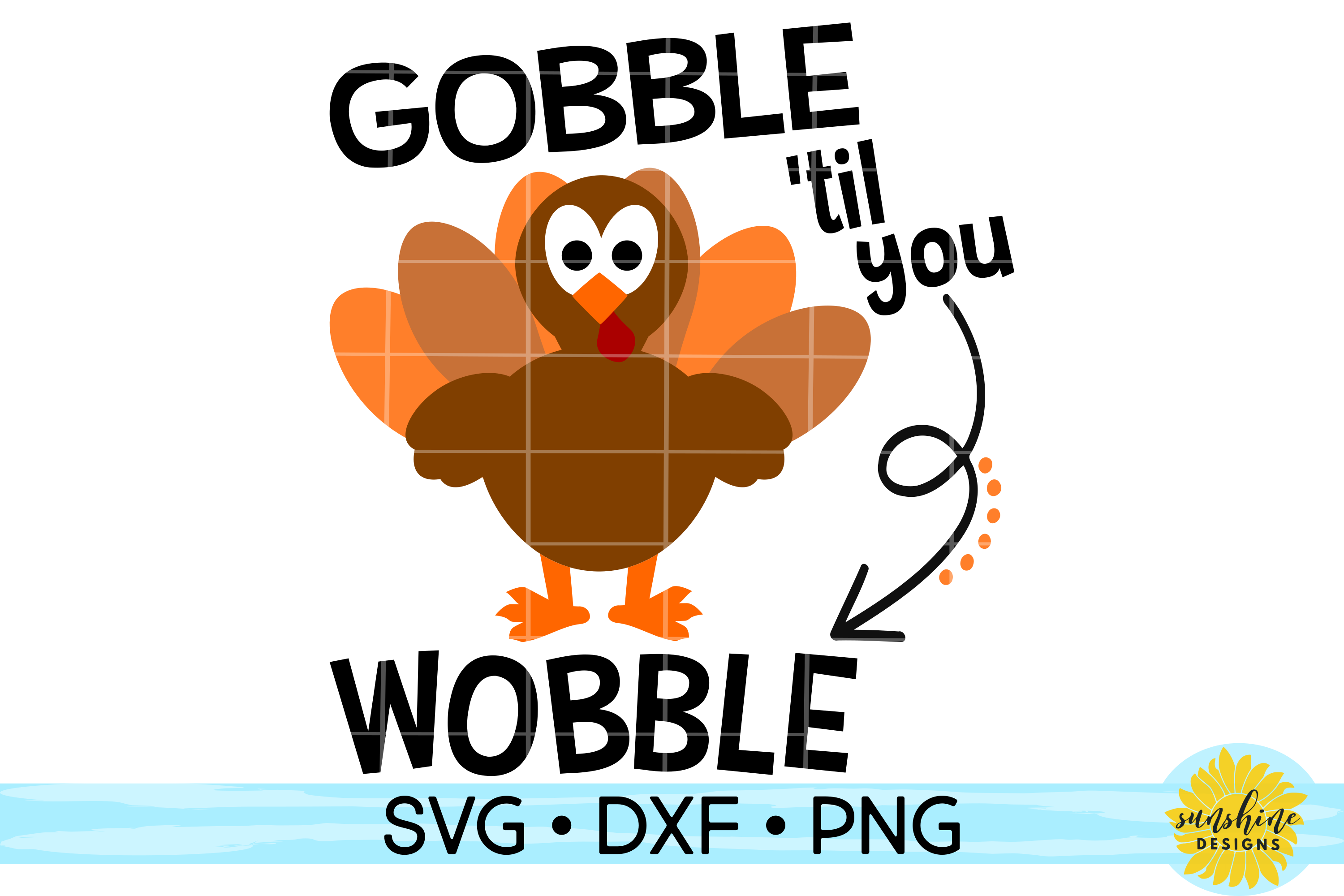 GOBBLE TIL YOU WOBBLE SVG DXF PNG| Thanksgiving