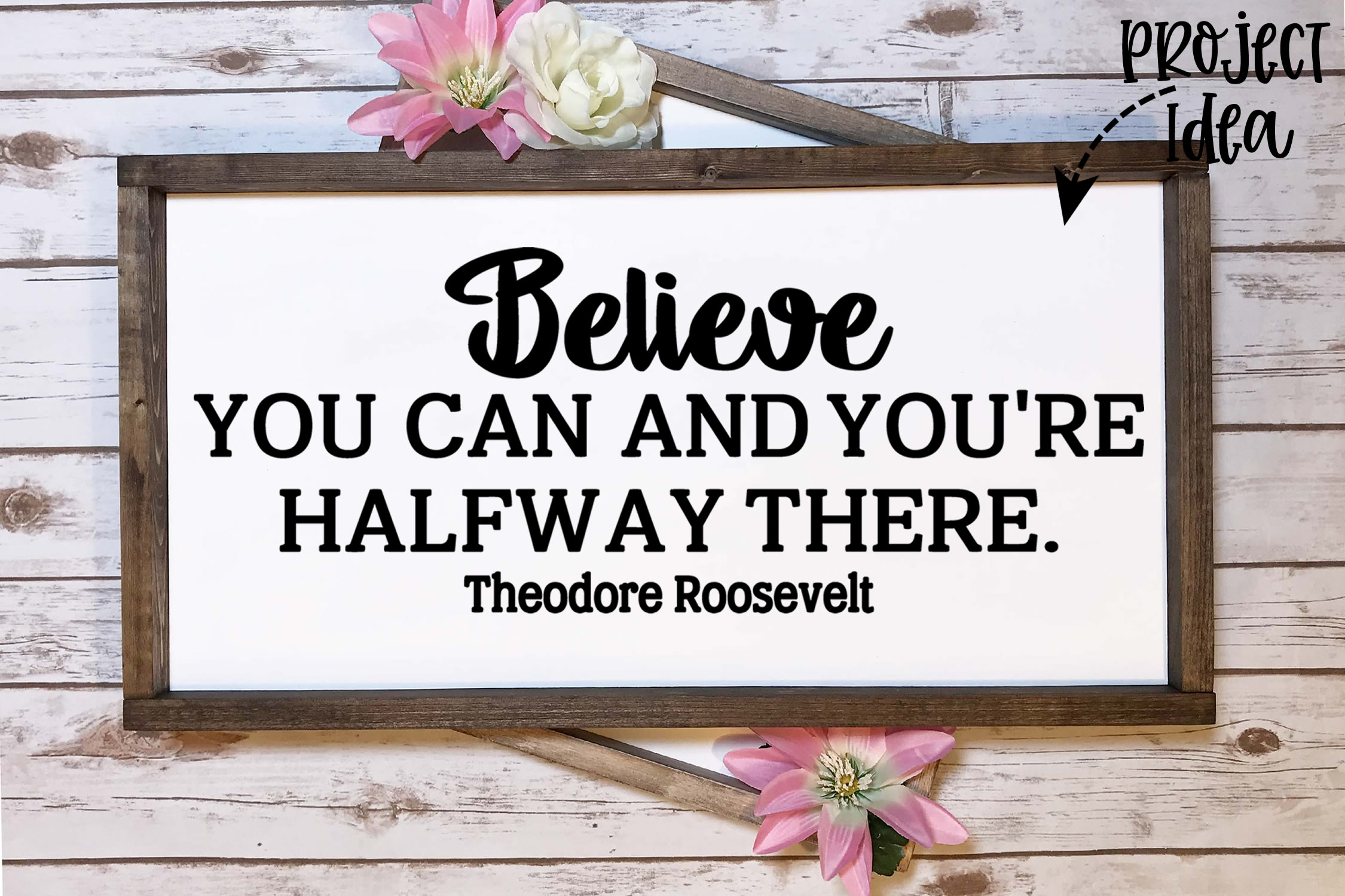 Believe You Can and You're Halfway There svg Roosevelt quote