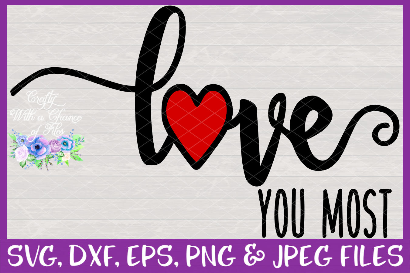 Download Love You More, Love You Most SVG - Valentine's Day Design