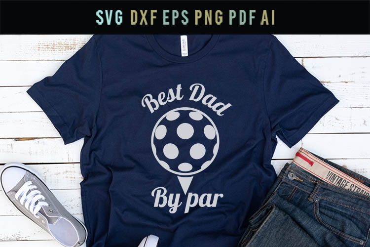 Download Best Dad By Par, Dad Golf Shirt Svg, Cool Dad Shirt Svg Dxf