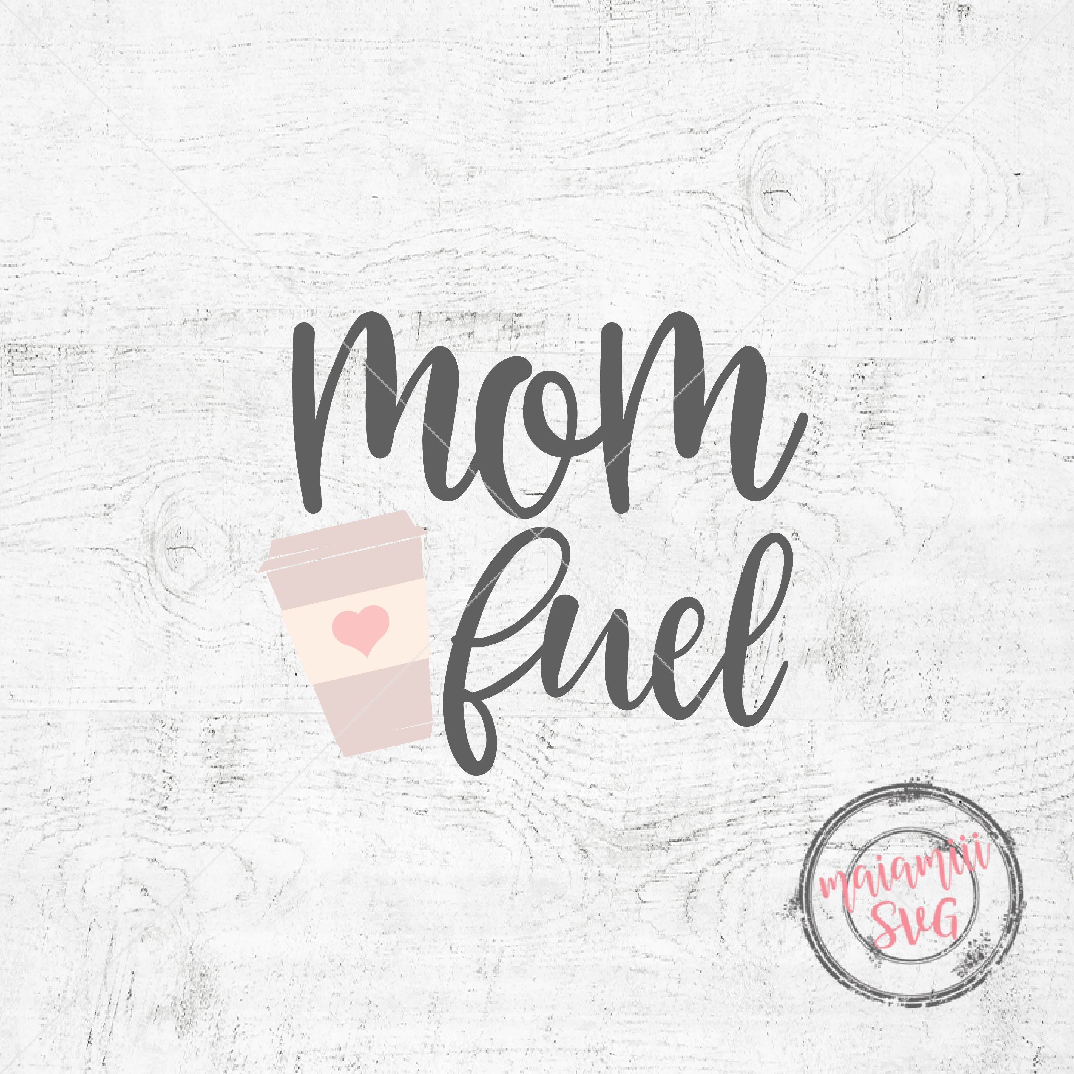 Download Mom Fuel SVG Cutting File Mom SVG Coffee SVG Cricut Files ...