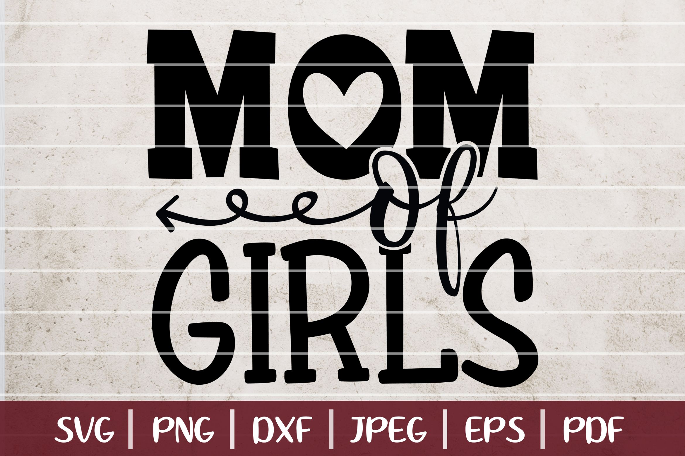 Mom Of Girls SVG Cut File, Mom Life SVG Design