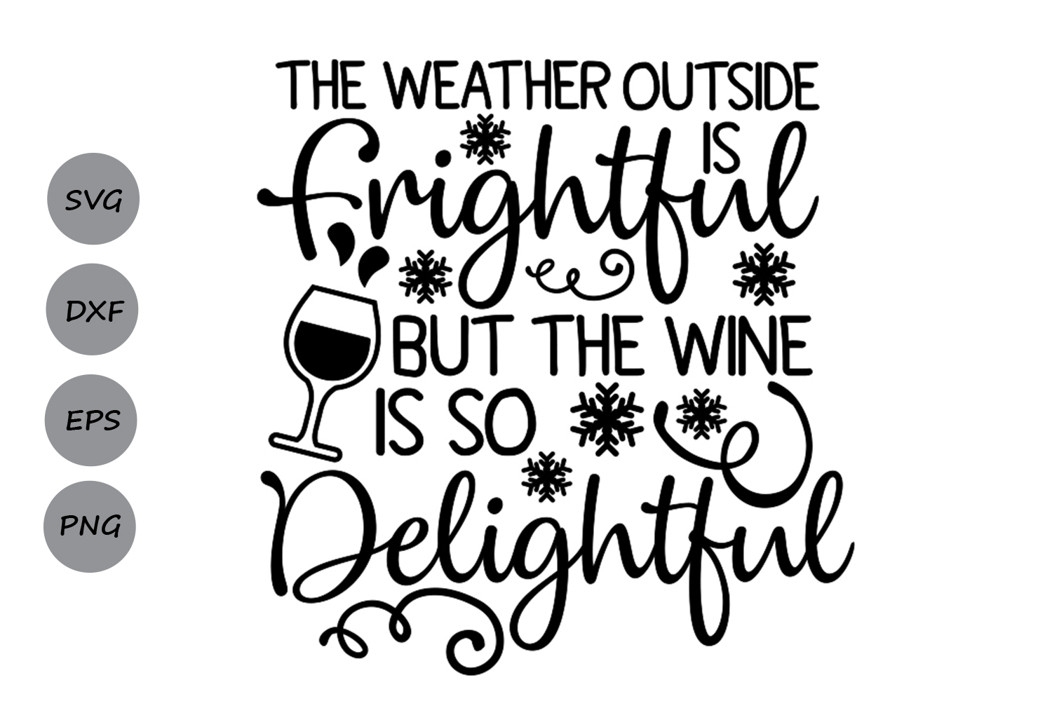 Download weather outside is frightful svg, christmas svg, wine svg.