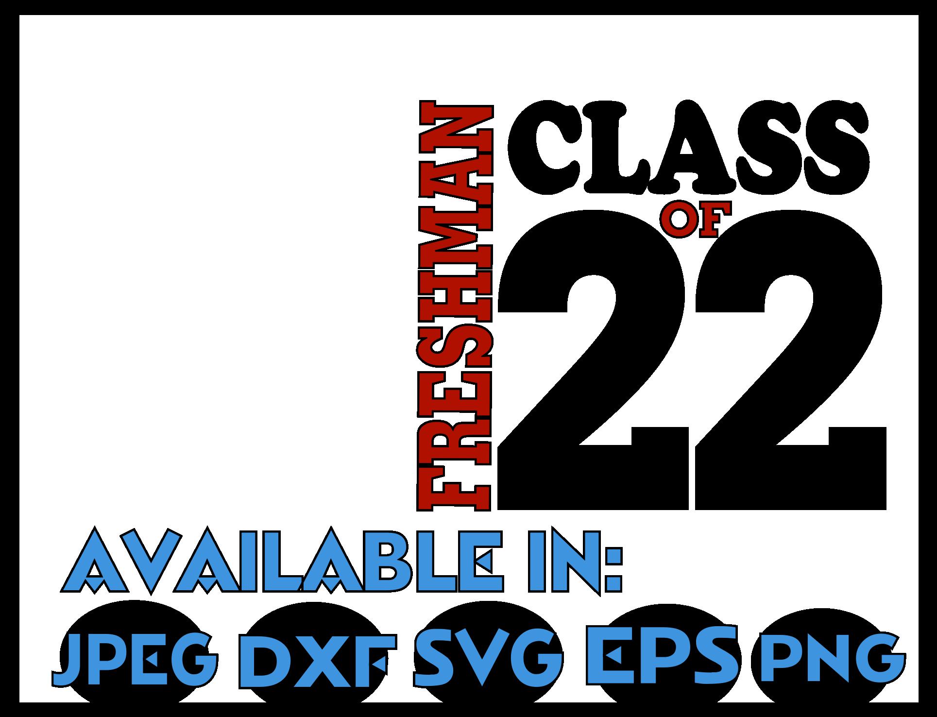 Freshman Svg Dxf Jpeg Silhouette Cameo Cricut Class Of 2022 1694