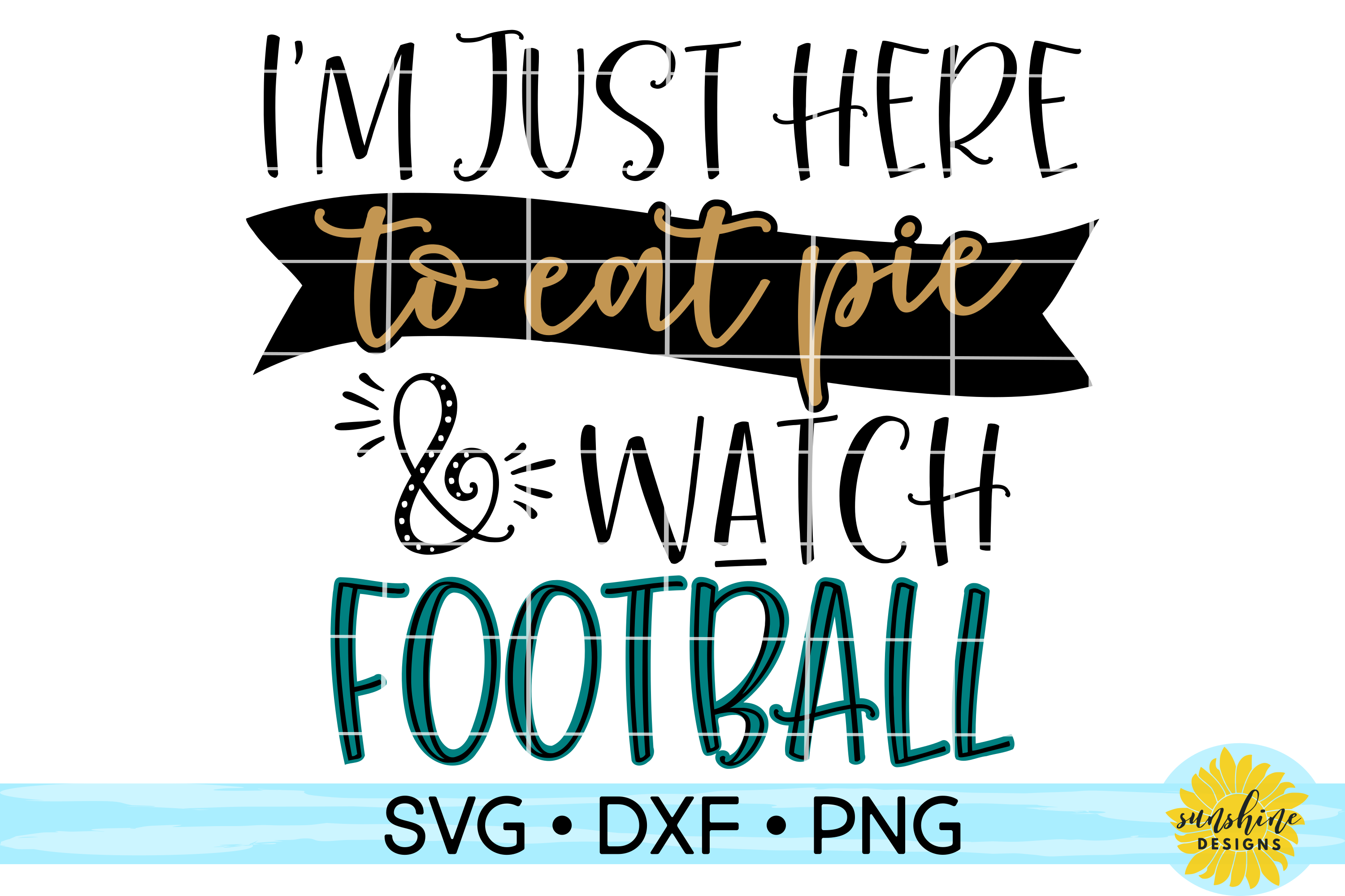 Download I'M JUST HERE TO EAT PIE & WATCH FOOTBALL| THANKSGIVING ...