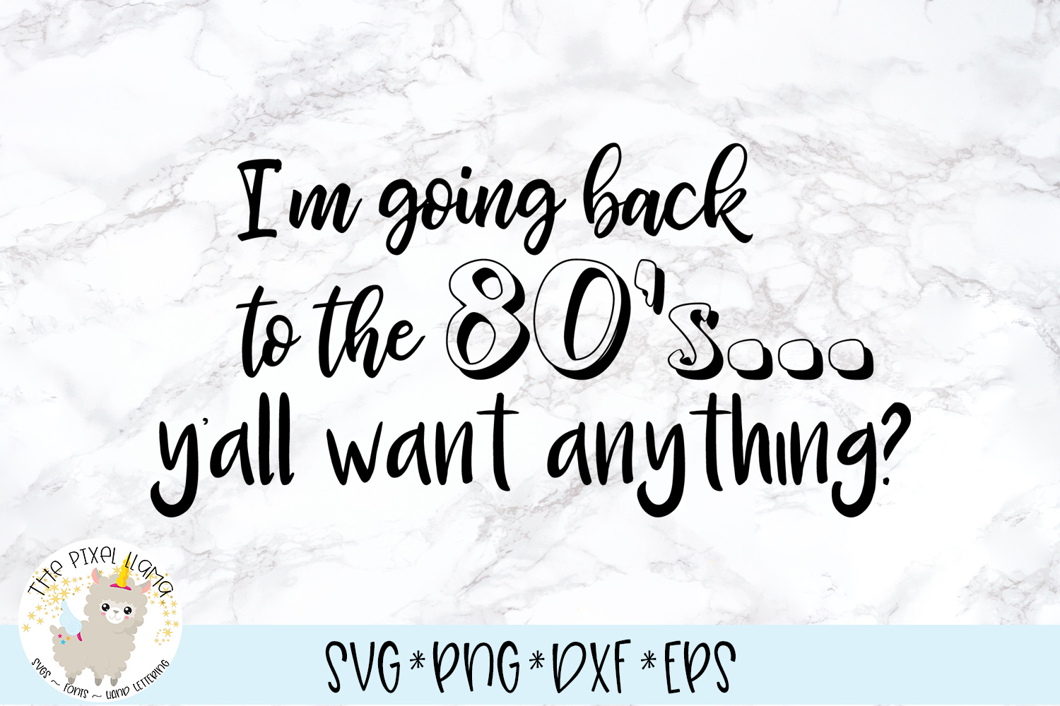 I'm Going Back To The 80s Y'all Want Anything SVG Cut File