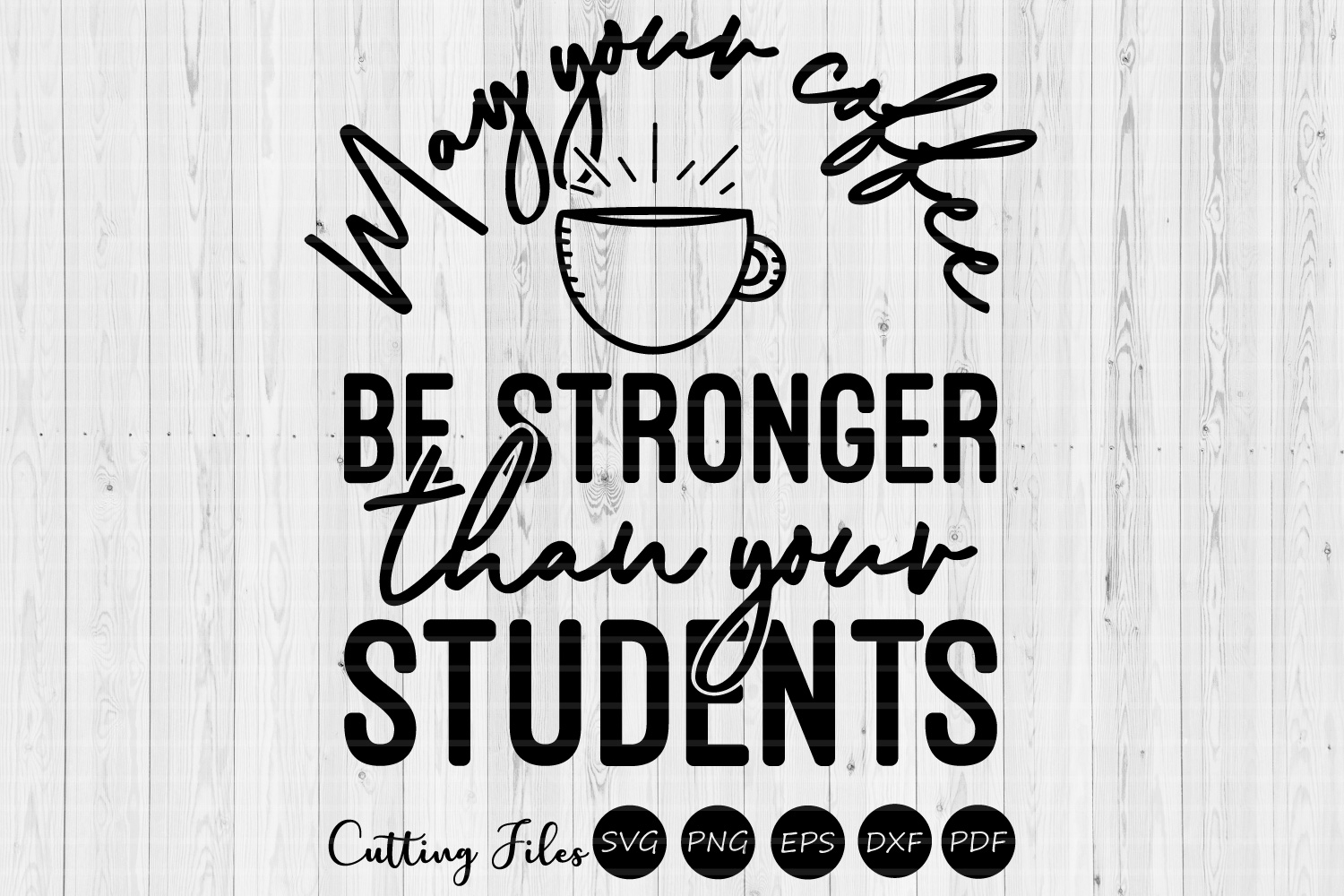 Download May your coffee be strong | SVG Cutting file | Teacher