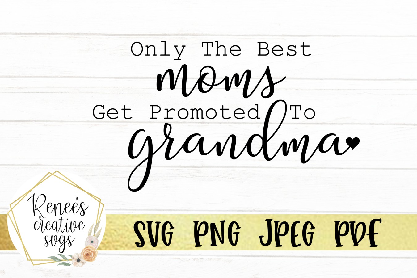 Download Only The Best Moms Get Promoted To Grandma|SVG Cut Files