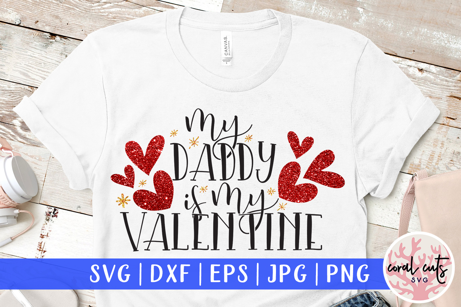 Download My Daddy Is My Valentine - Love & Wedding SVG EPS DXF PNG ...