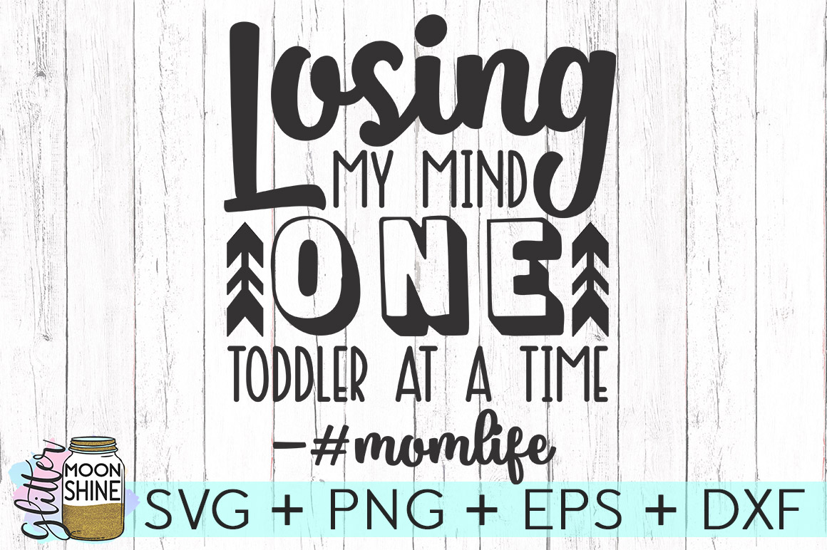 Losing My Mind One Toddler At A Time SVG DXF PNG EPS Cutting Files ...