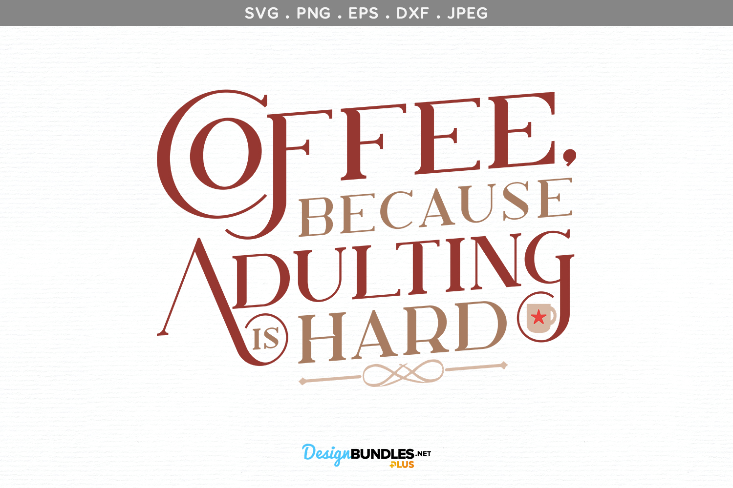 Download Coffee, because Adulting is Hard - svg, printable