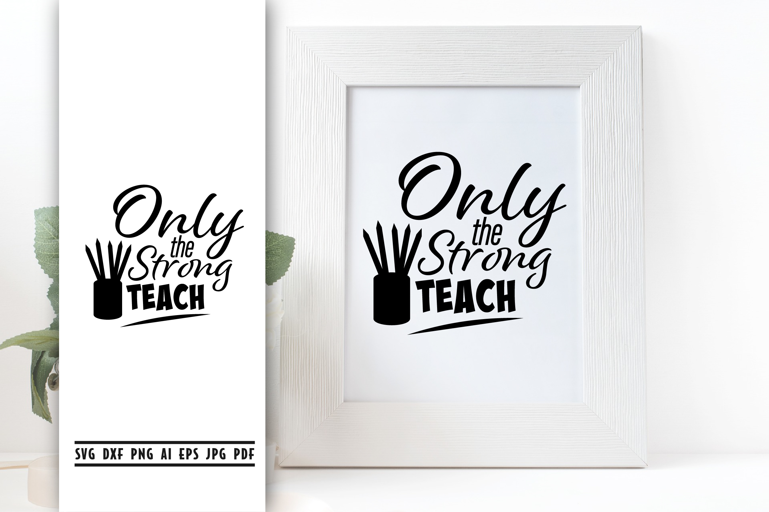 Only The Strong Teach Svg, Teacher Quote Svg (278705 ...