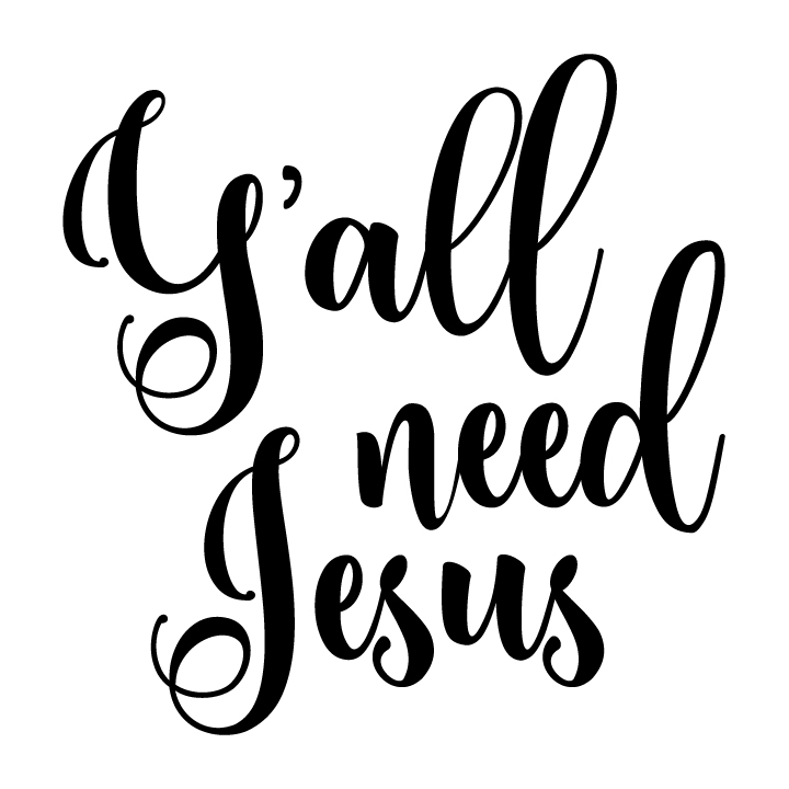 Download Y'all Need Jesus SVG (31519) | SVGs | Design Bundles
