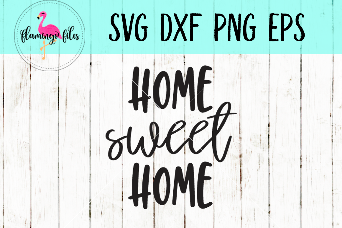 Download Home Sweet Home SVG, DXF, EPS, PNG Cut File