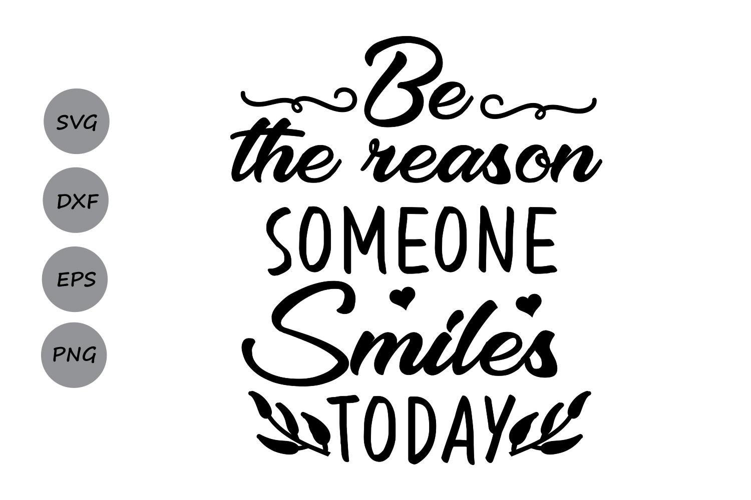 Be The Reason Someone Smiles Today Svg Inspiational 87695 Svgs Design Bundles