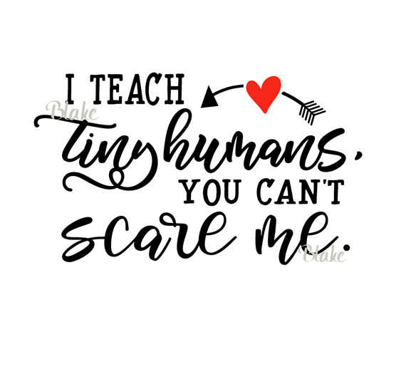 Download I teach tiny humans, you can't scare me svg Teacher tshirt ...