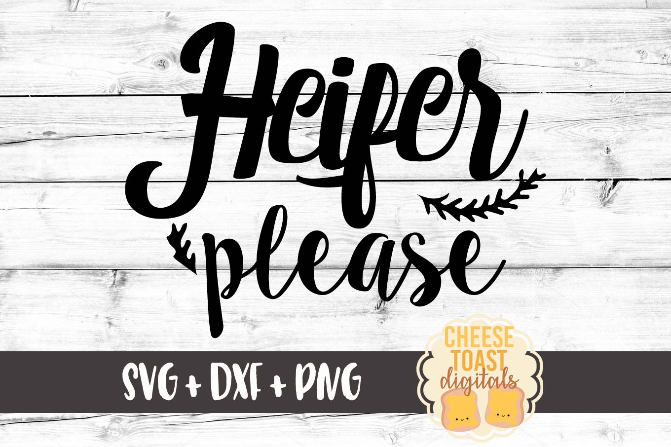 Download Heifer Please - Funny Women SVG PNG DXF Cut Files