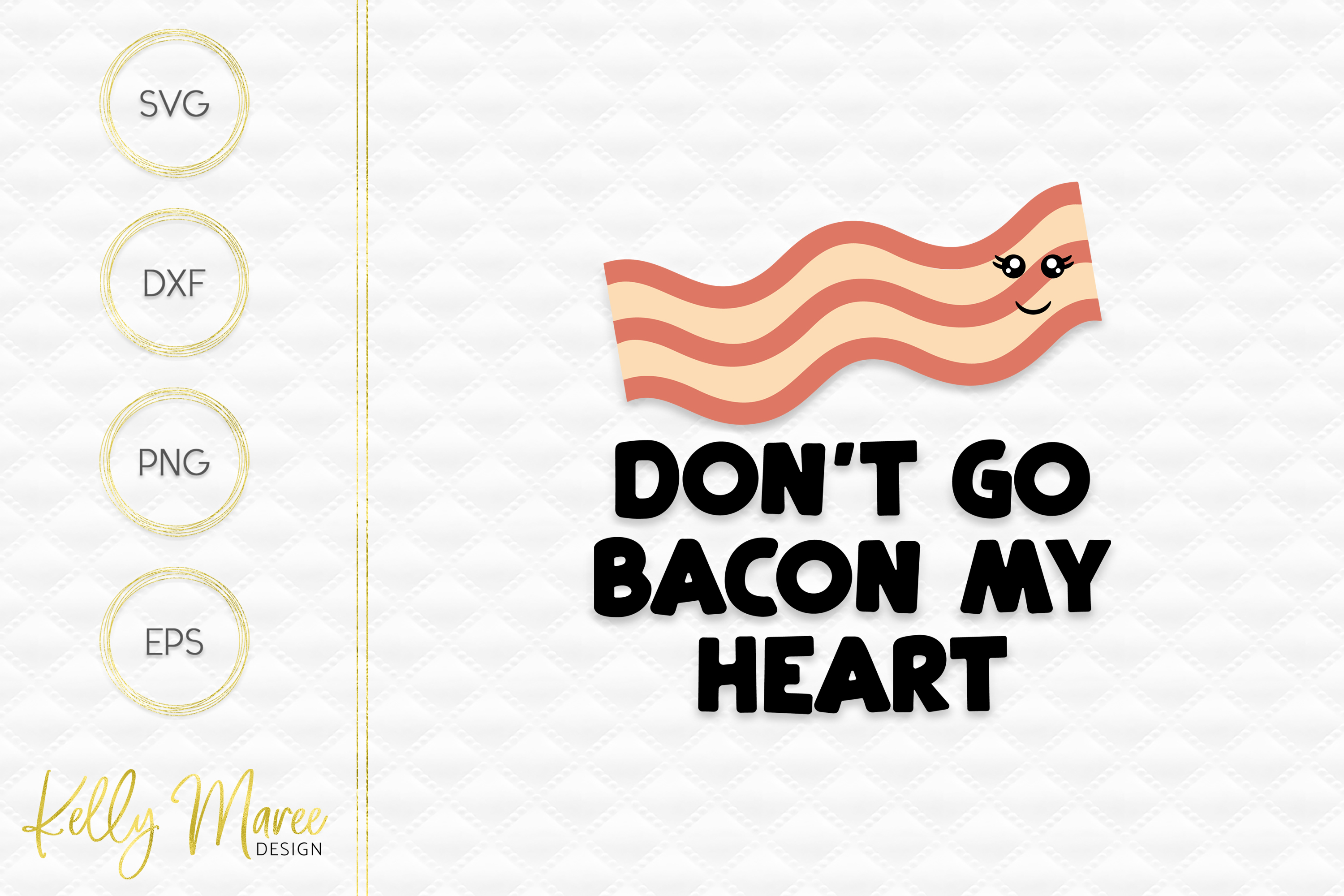 Dont Go Bacon My Heart SVG File