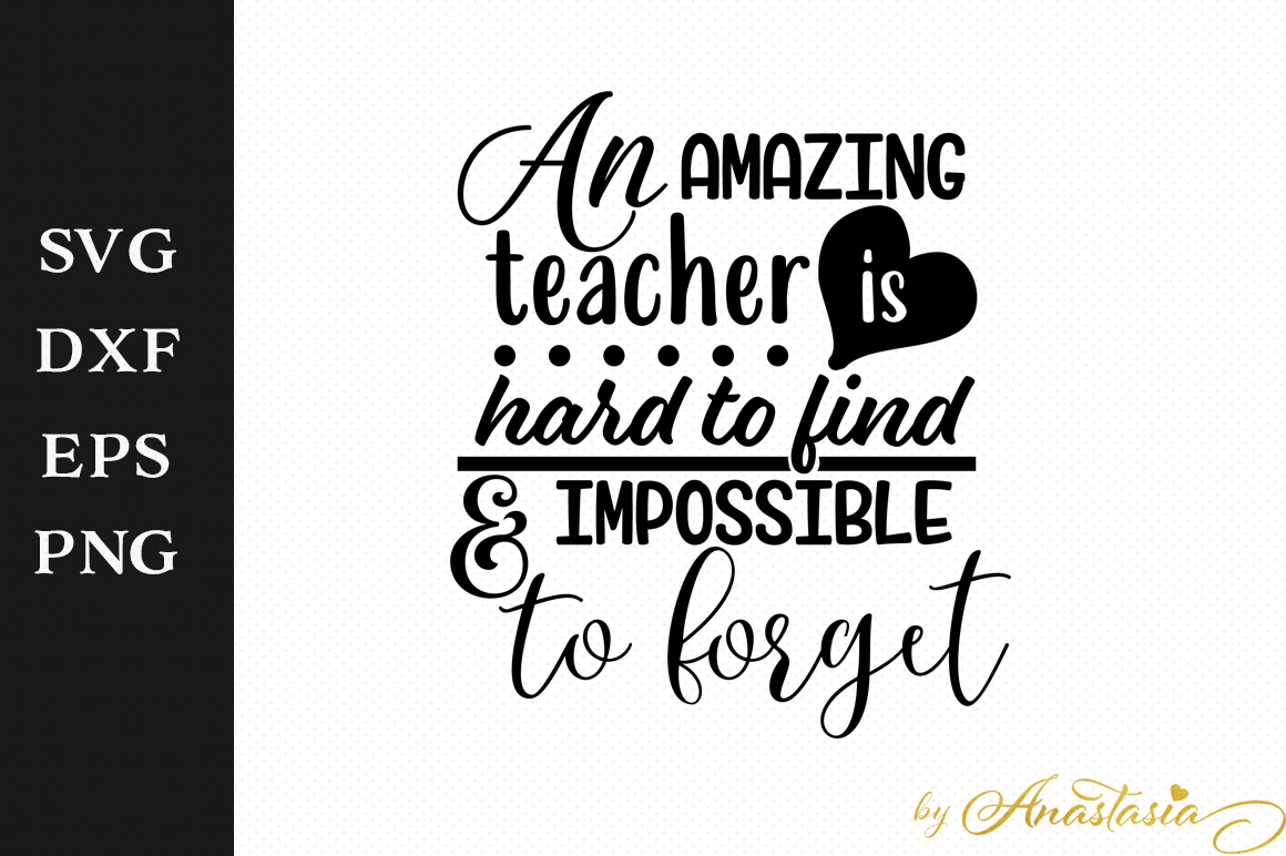 Download An amazing teacher is hard to find and impossible to forget SVG Cut File