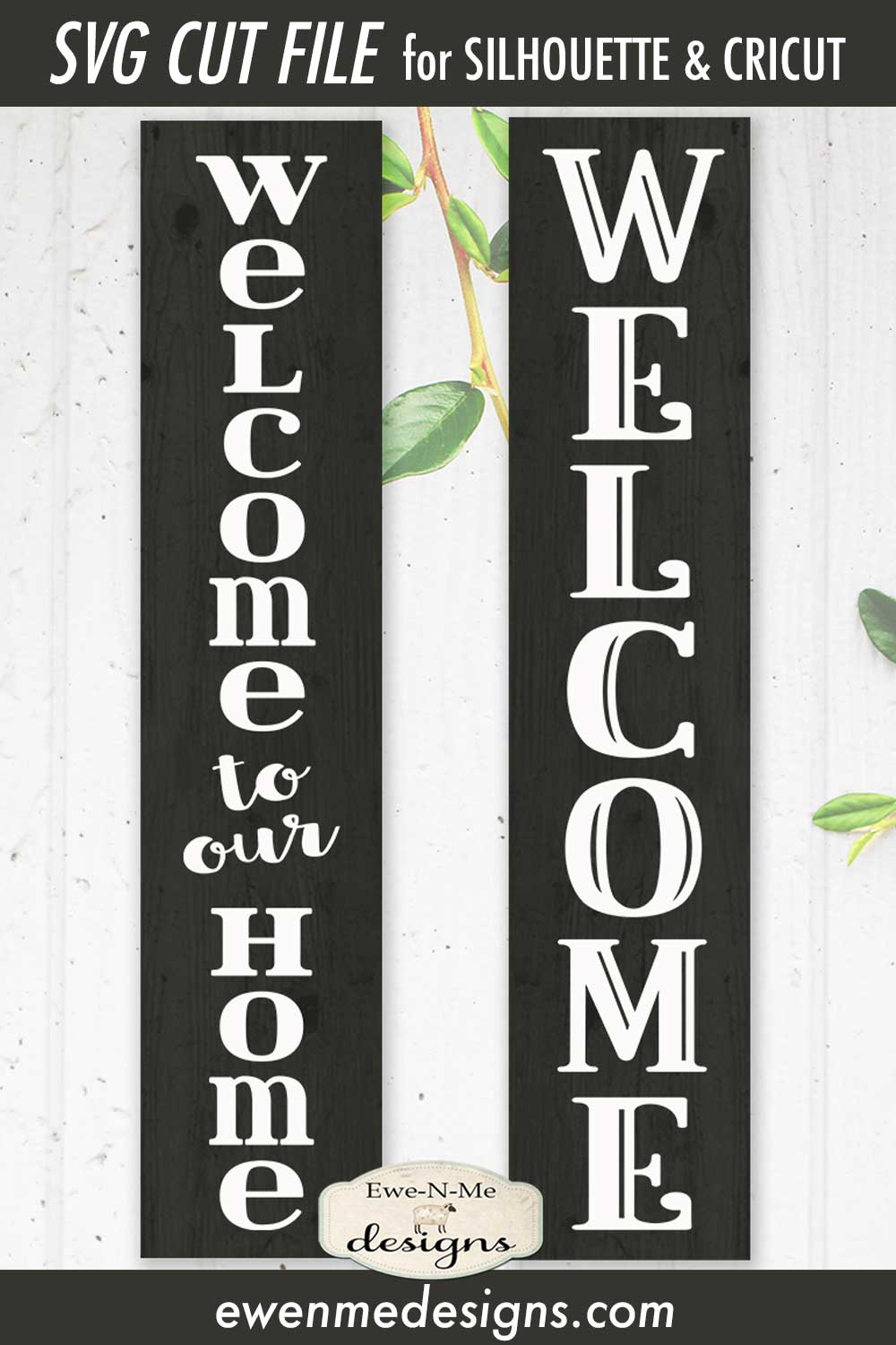 Welcome - Welcome To Our Home - Vertical Porch Sign SVG