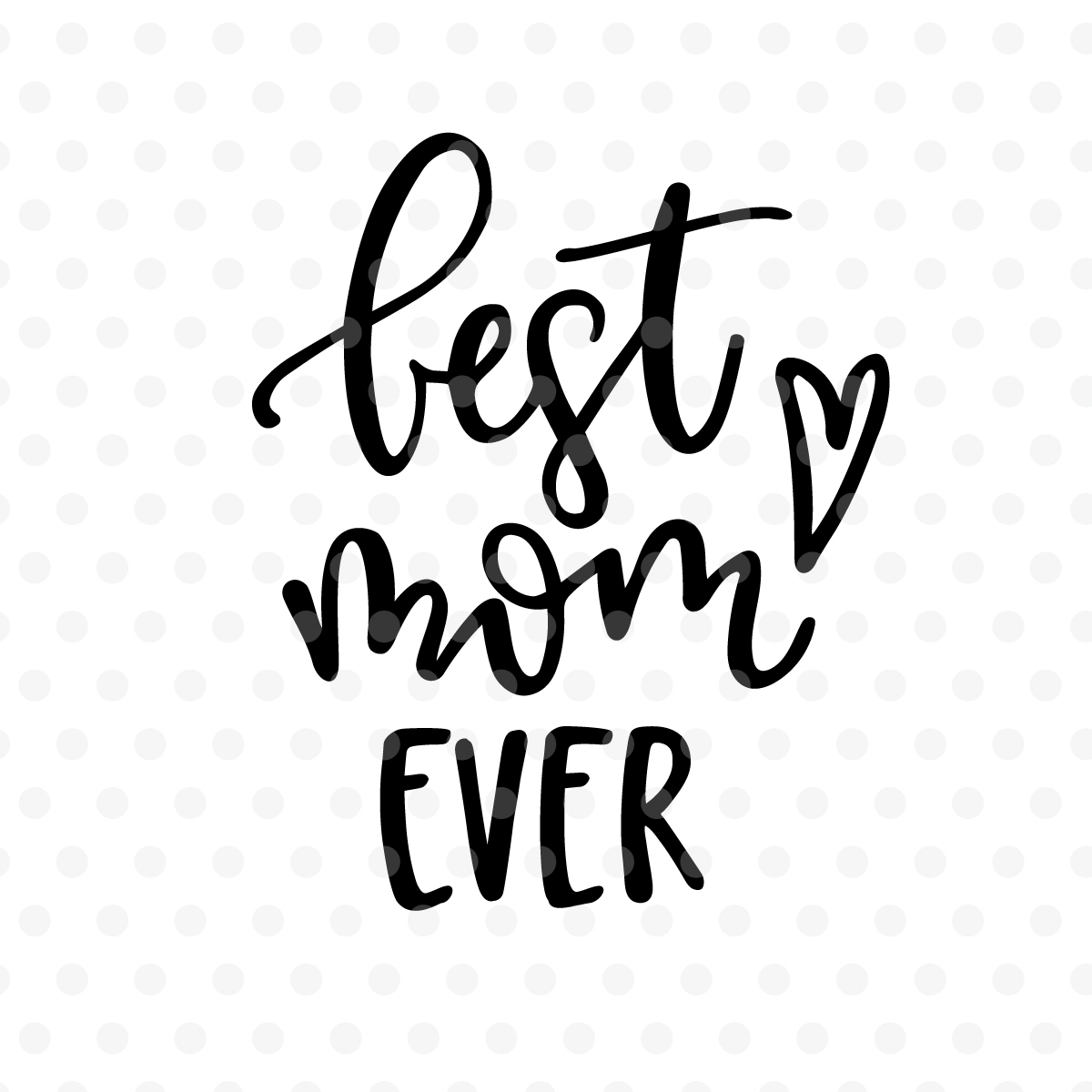 Best mom ever SVG, EPS, PNG, DXF
