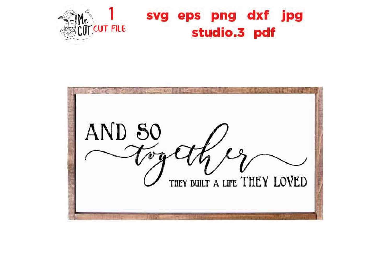 Free Free 78 And So Together They Built A Life They Loved Svg SVG PNG EPS DXF File