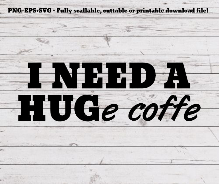 Download SVG PNG EPS I need a huge coffee svg, circut file, cutting ...