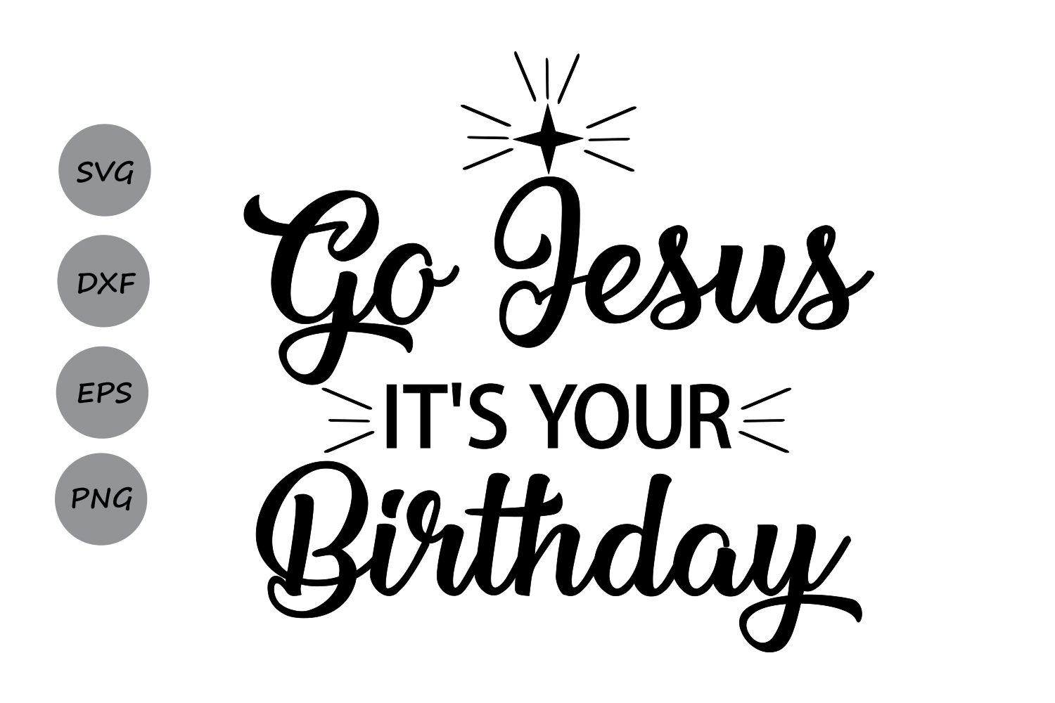Download Go Jesus It's Your Birthday SVG, Happy Birthday Jesus SVG ...
