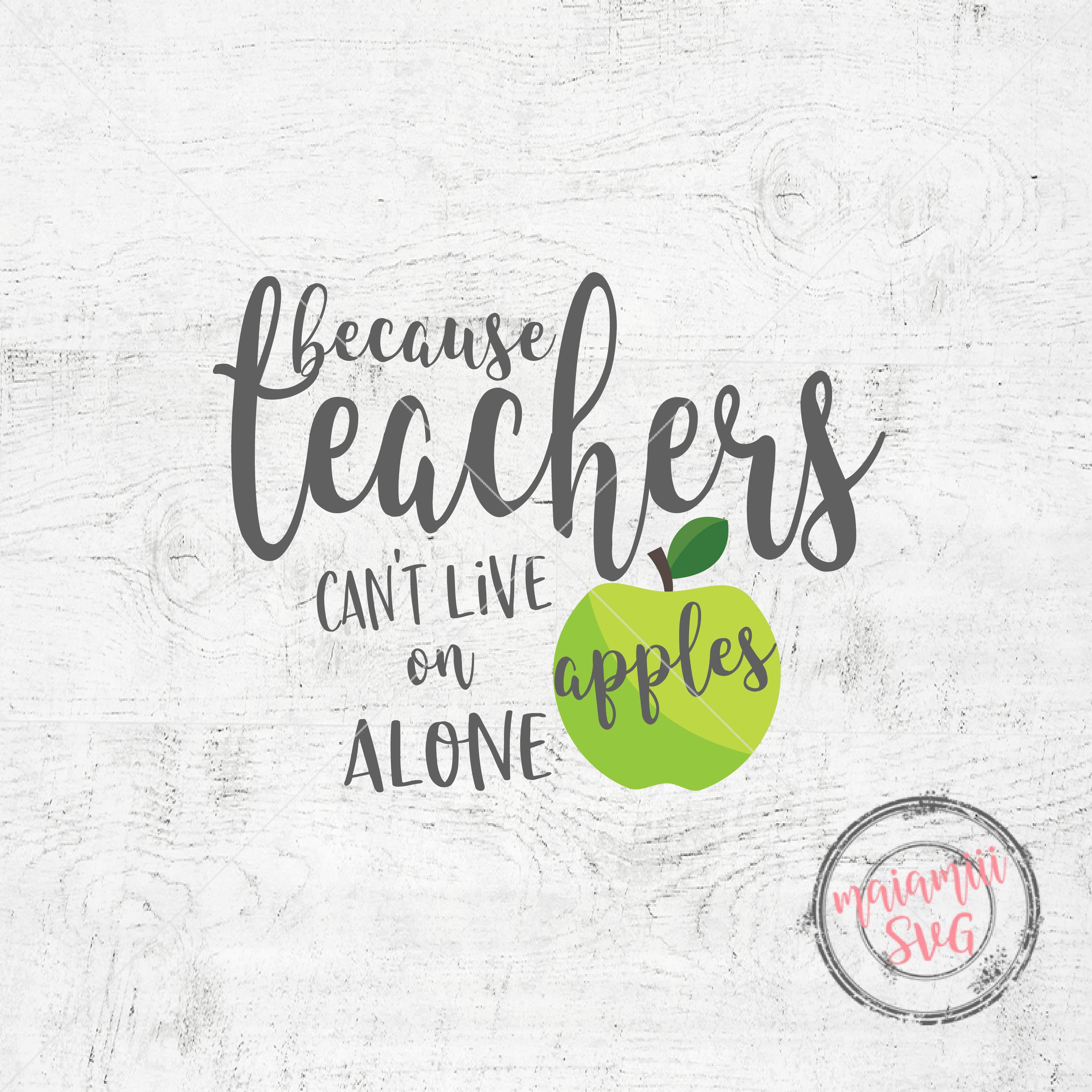 Download Because Teachers Can't Live on Apples Alone SVG Teacher ...