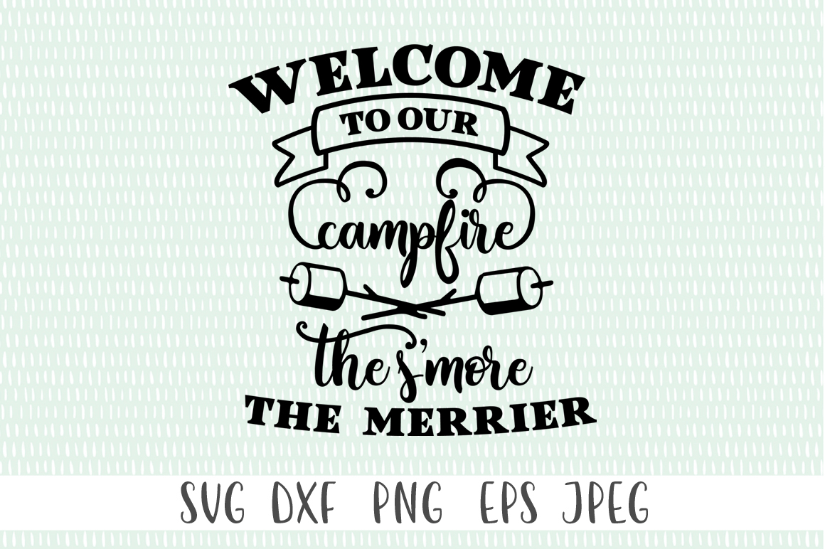 Download Welcome To Our Campfire The S'more the Merrier - Camping SVG