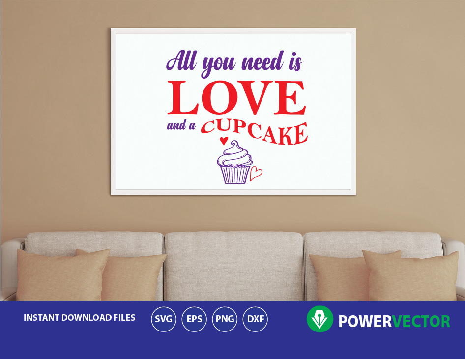 Download SVG All You Need is Love and a Cupcake. Cupcake Svg, dxf ...