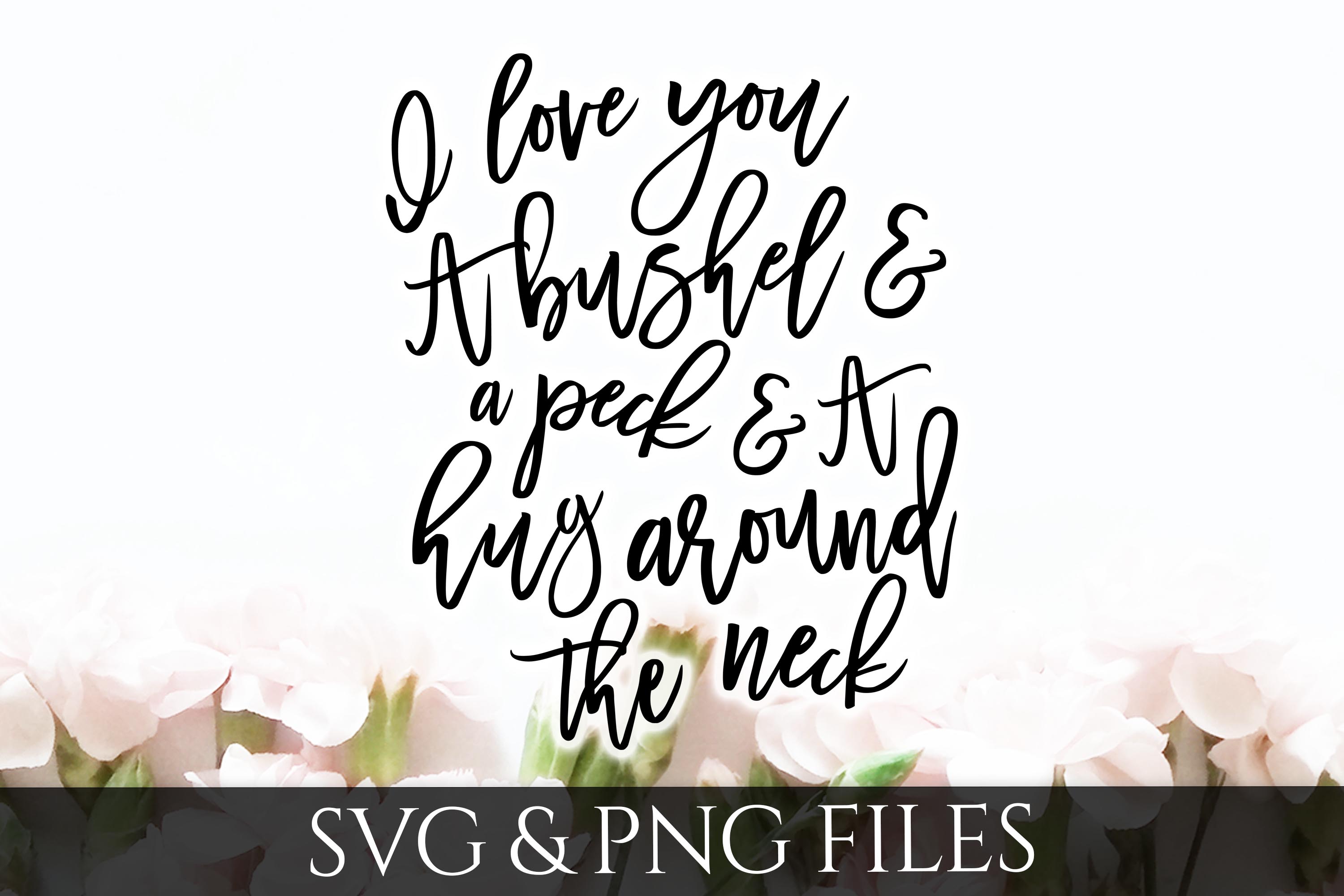 Download I love you a Bushel and a Peck SVG & PNG File