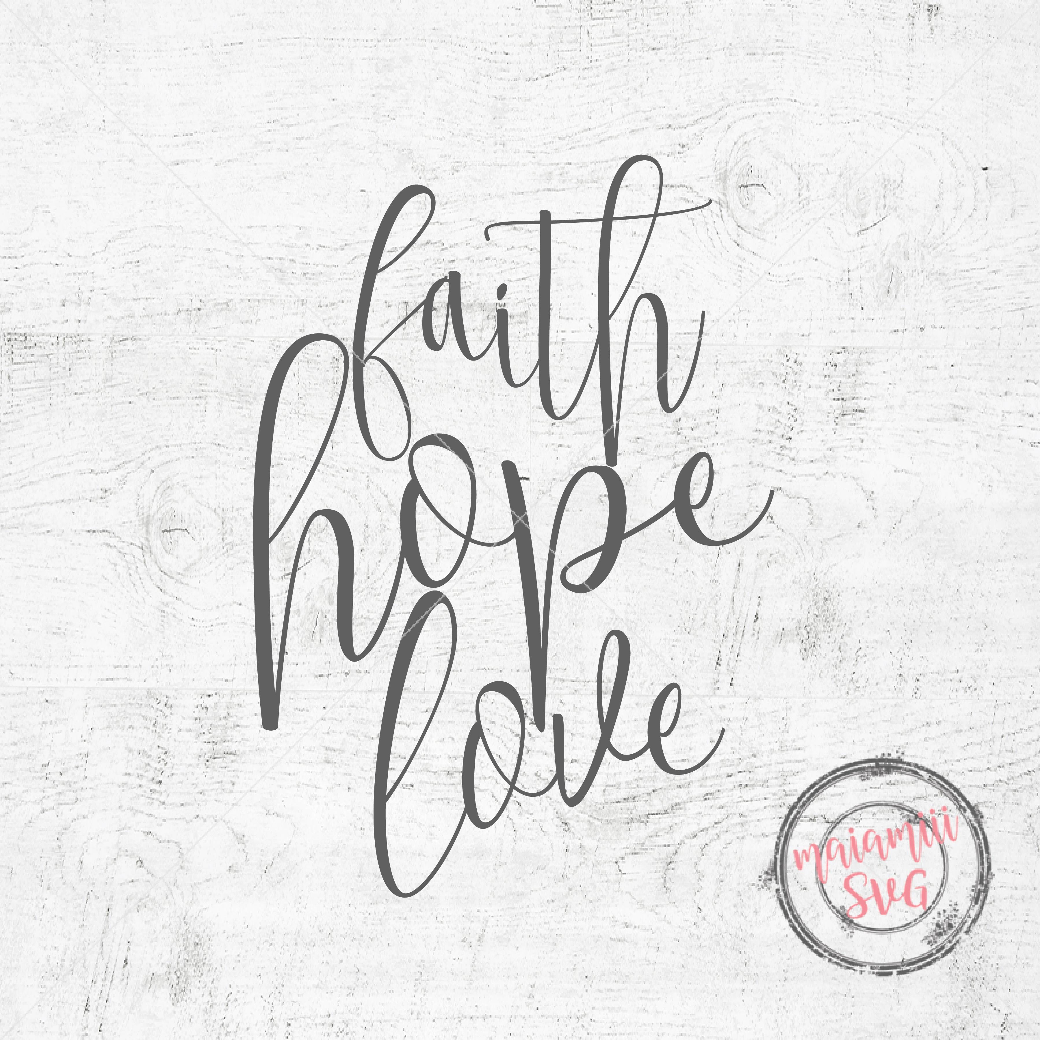 Download Faith Hope Love Cut File Svg Sayings Faith SVG Hope SVG ...