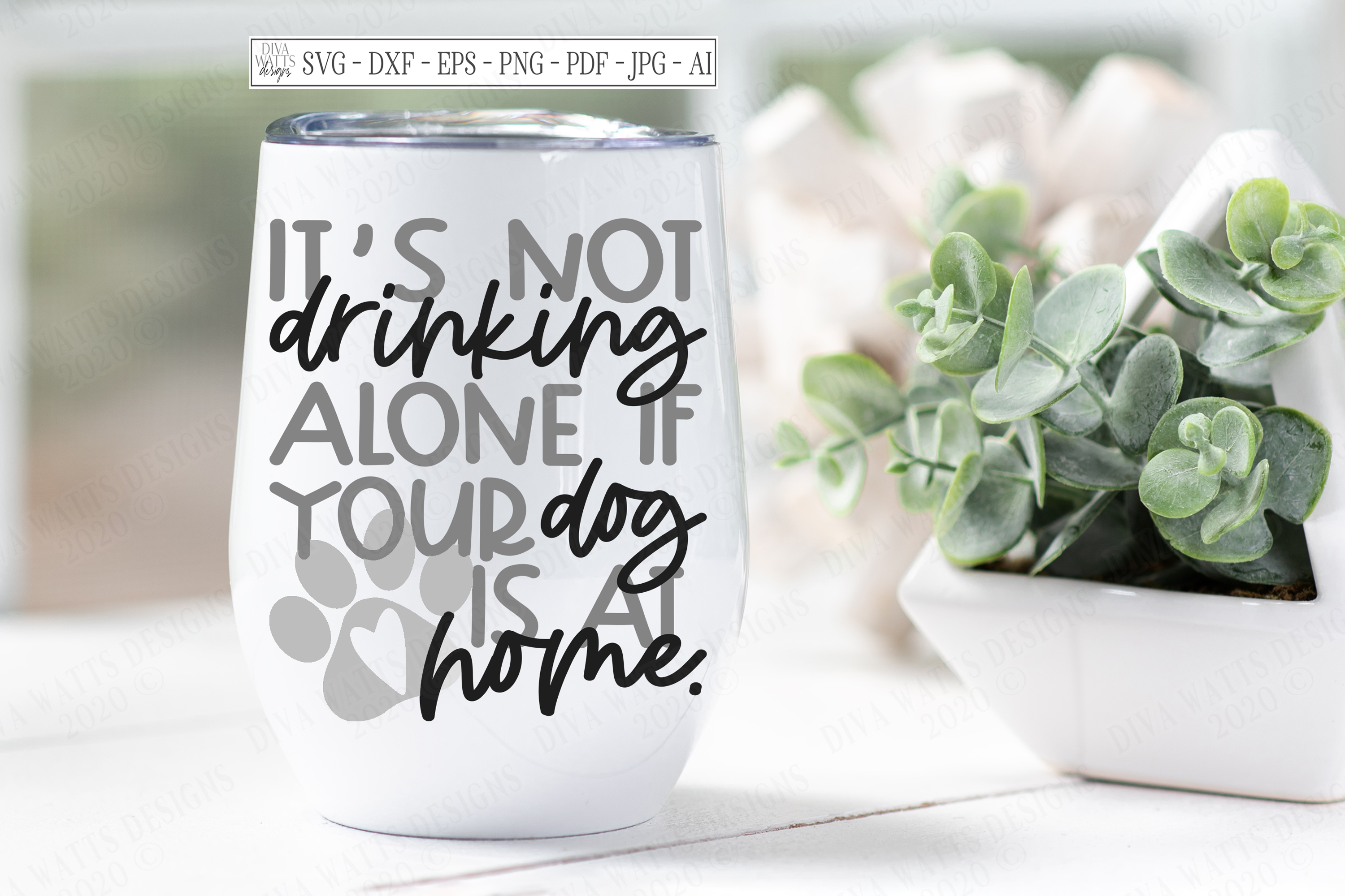 It's Not Drinking Alone If Your Dog Is At Home - Wine SVG