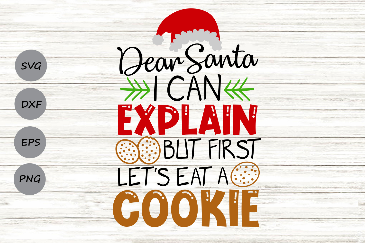 Dear Santa I Can Explain But First Lets Eat a Cookie Svg. example image 1.