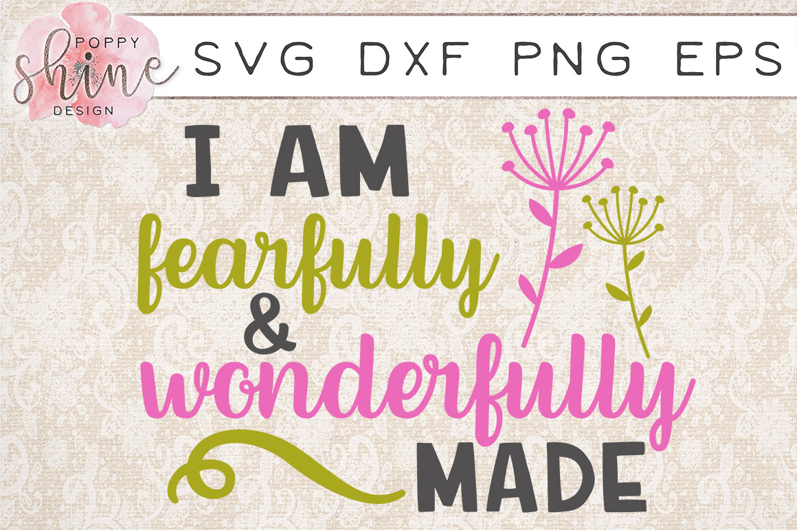 I Am Fearfully & Wonderfully Made SVG PNG EPS DXF Cutting Files (65574 ...