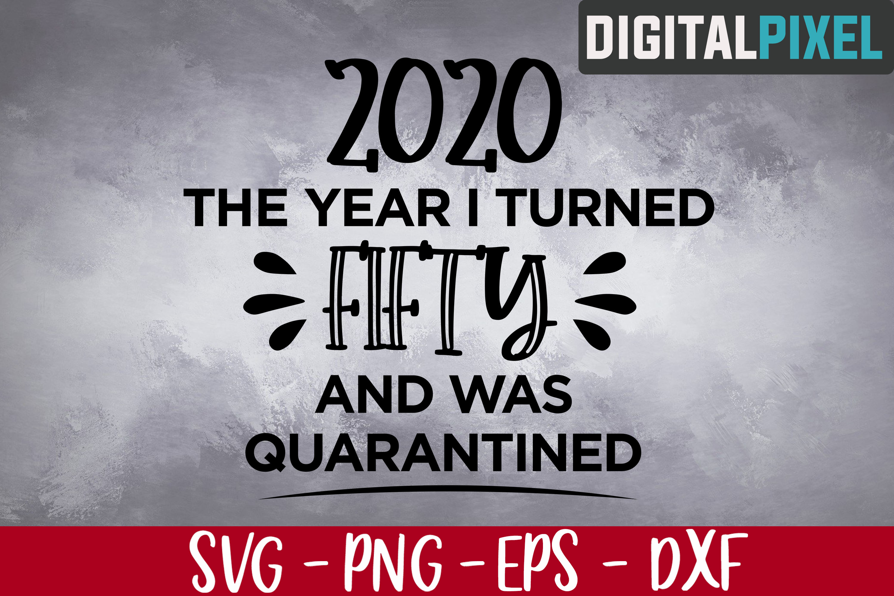 Download This Year I Turned 50 And Was Quarantined SVG, 50th SVG