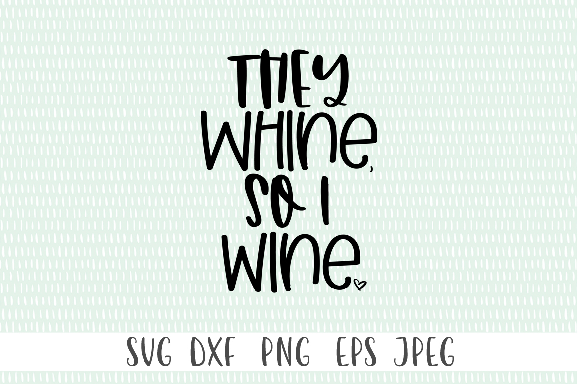 Download Funny Mom Quotes - They Whine, So I Wine SVG
