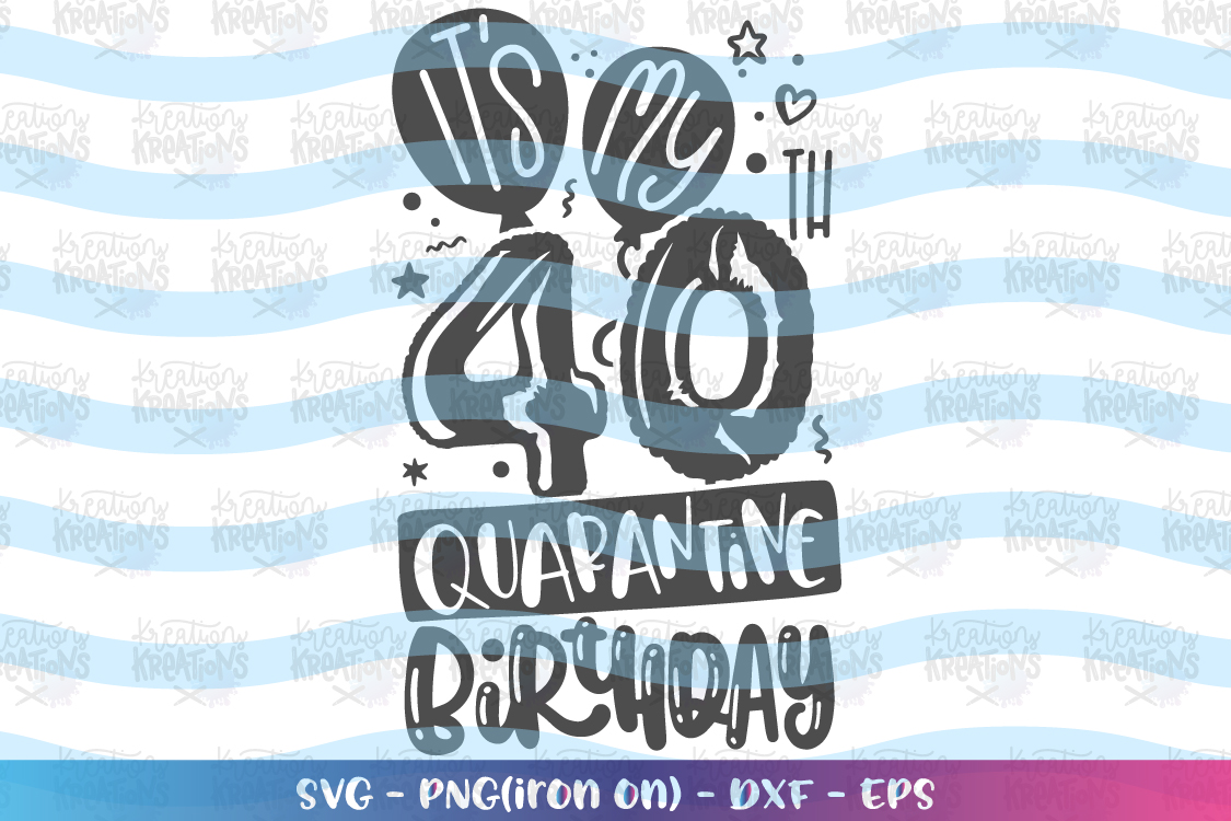 Download Birthday svg It's my 40th quarantine Birthday - stay home ...