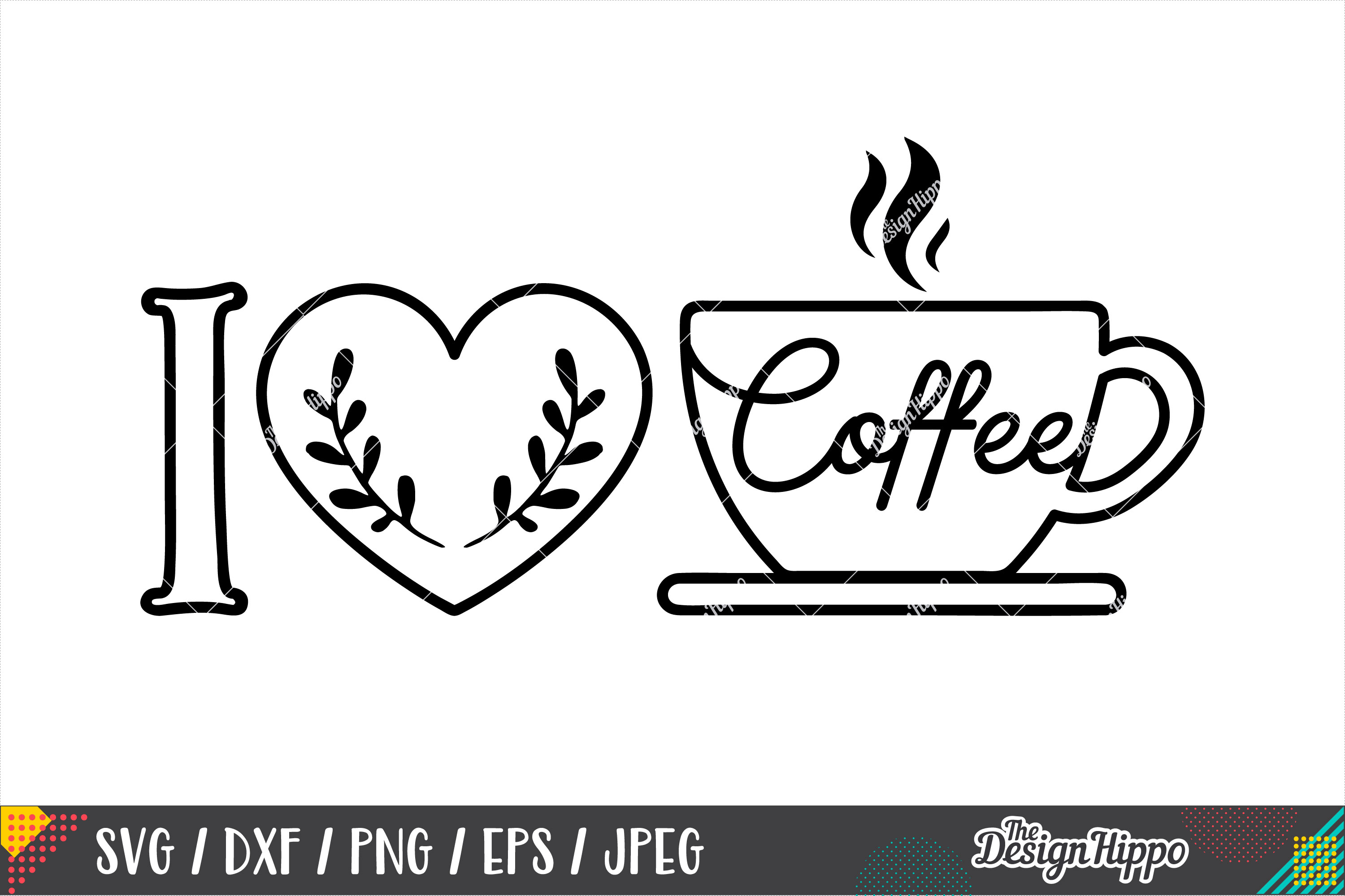I Love Coffee SVG DXF PNG EPS Cricut Cut Files