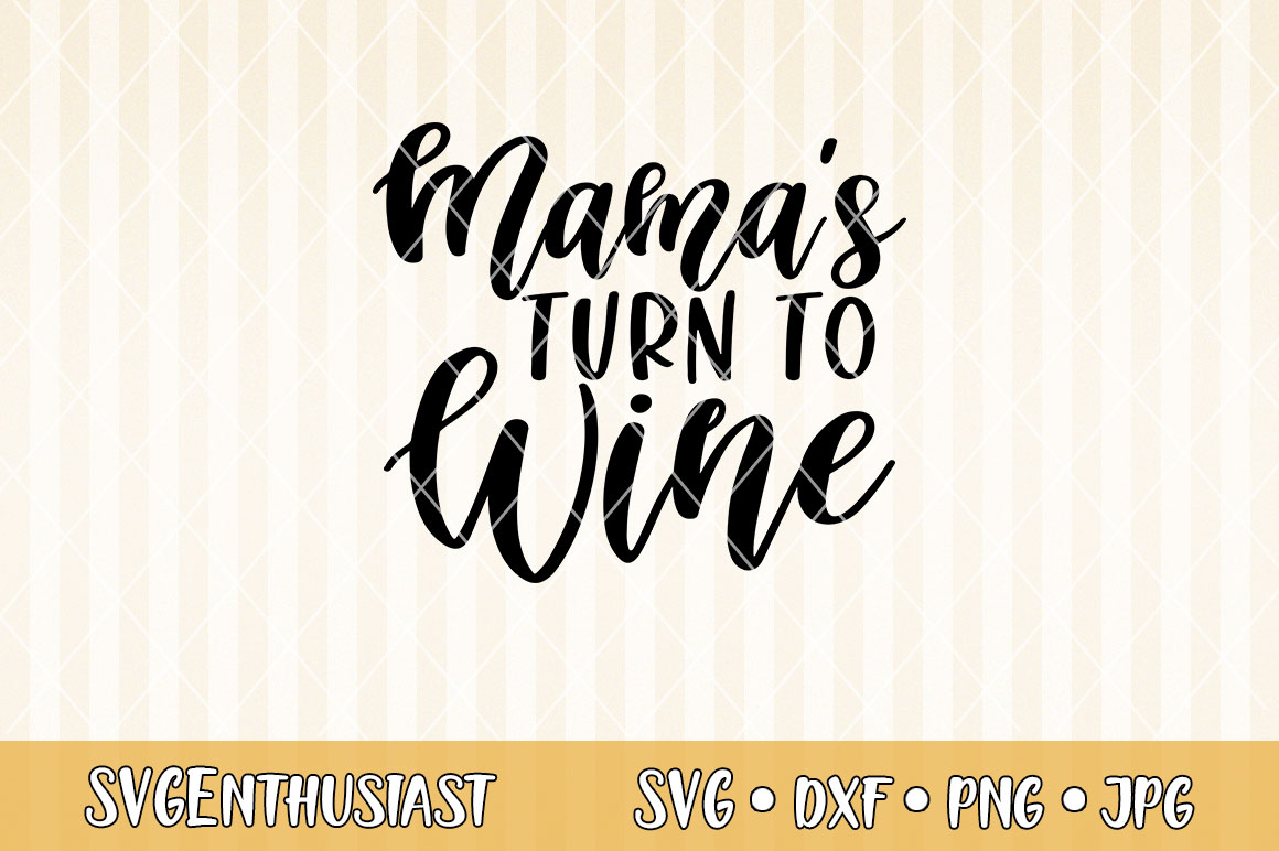 Mamas Turn To Wine Svg Cut File