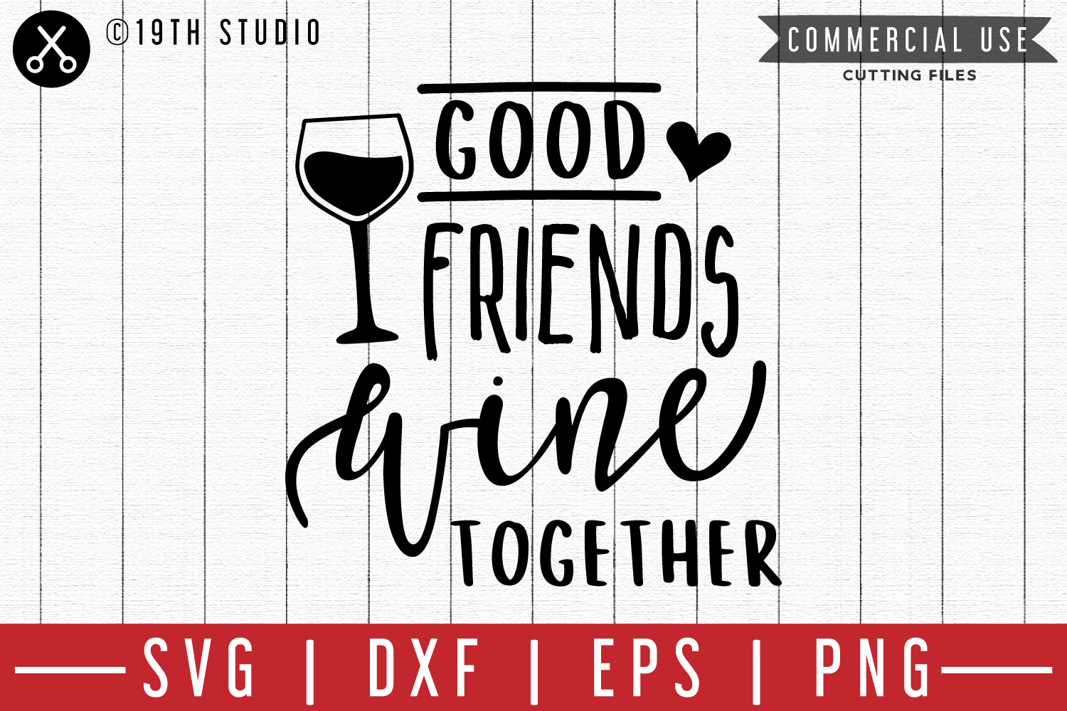 Good friends wine together SVG |M47F| A Wine SVG file ...