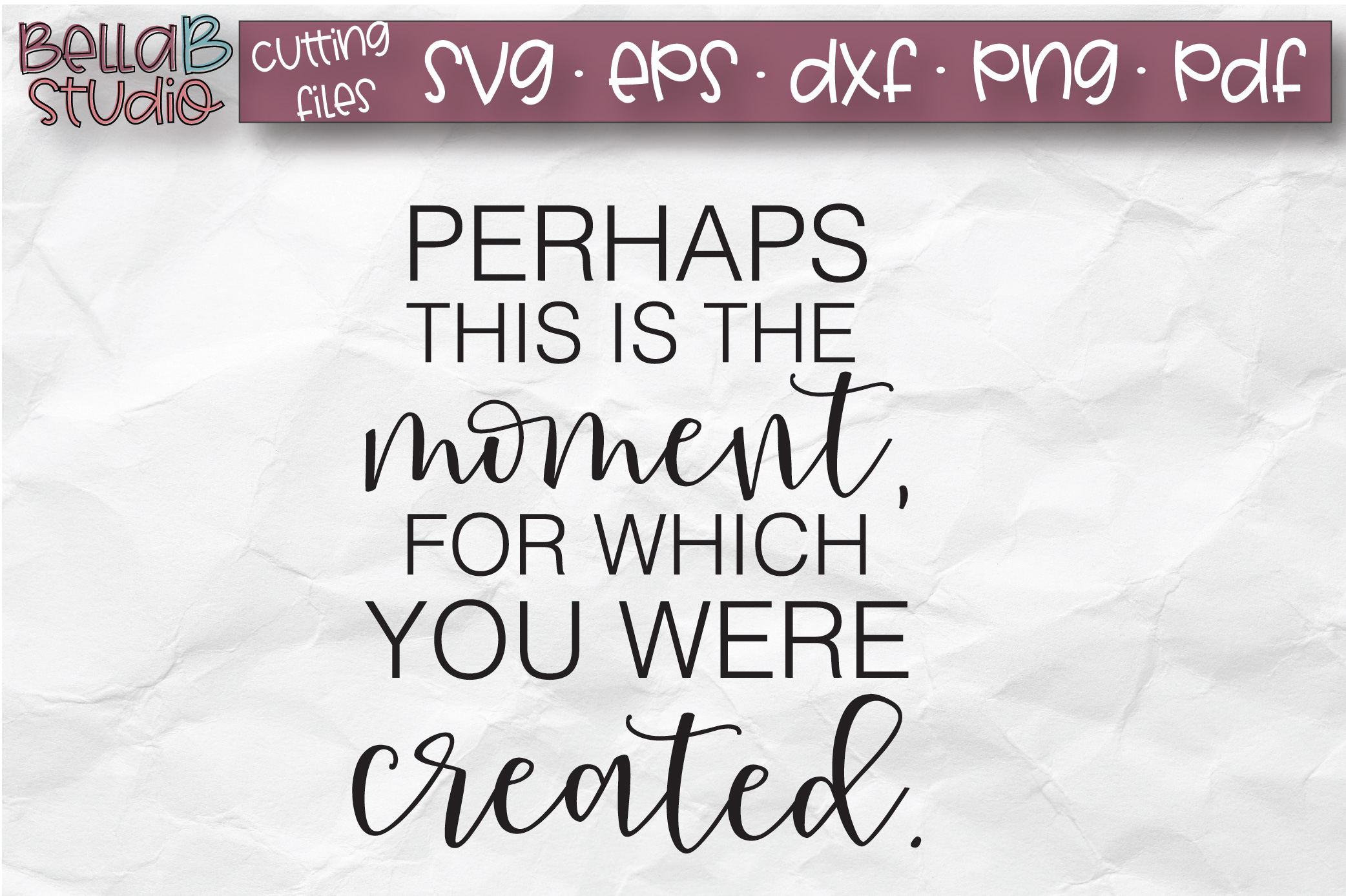 Download Perhaps This Is The Moment, Esther 4 14 SVG, Bible Verse SVG