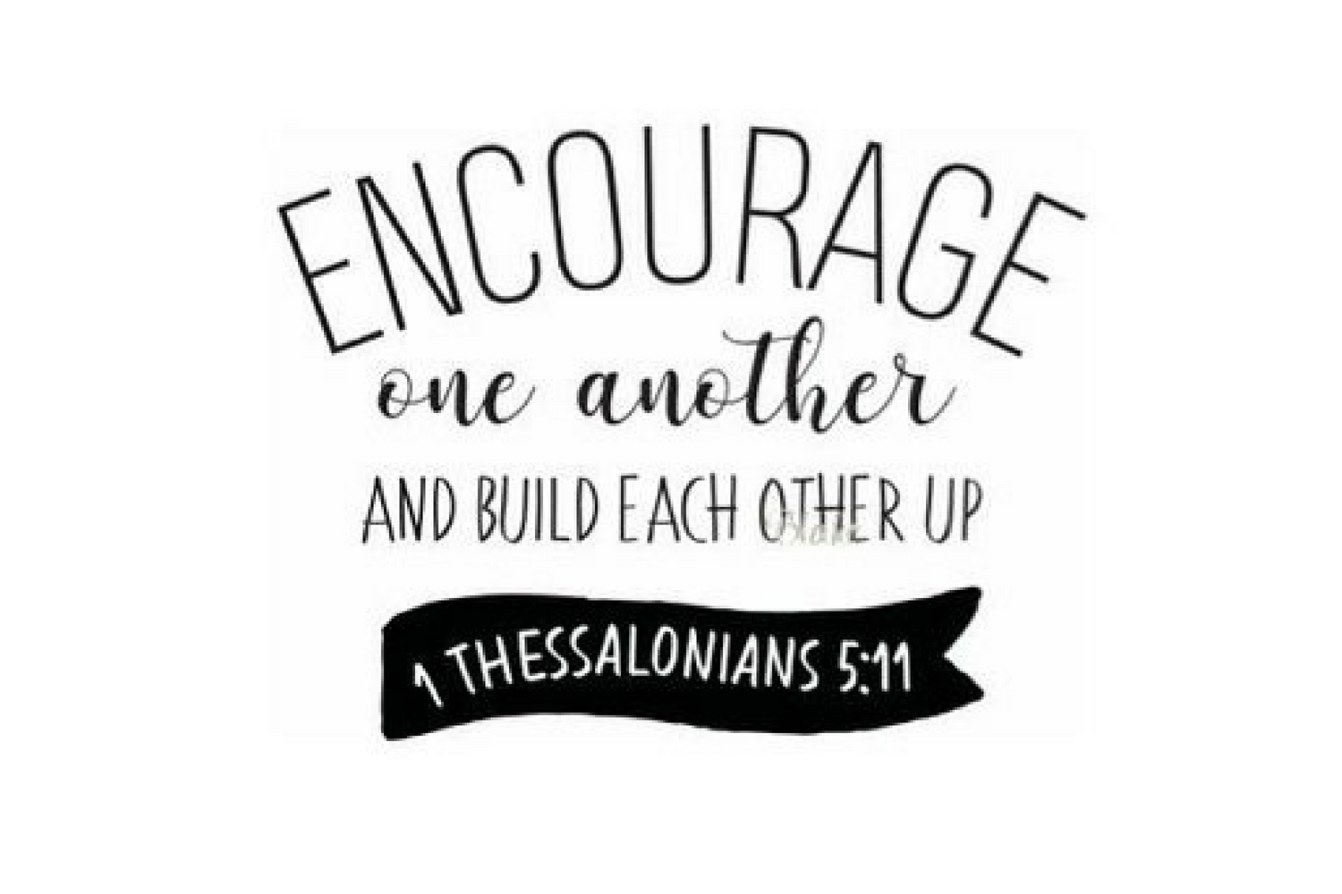 Encourage One Another And Build Each Other Up Christian Svg