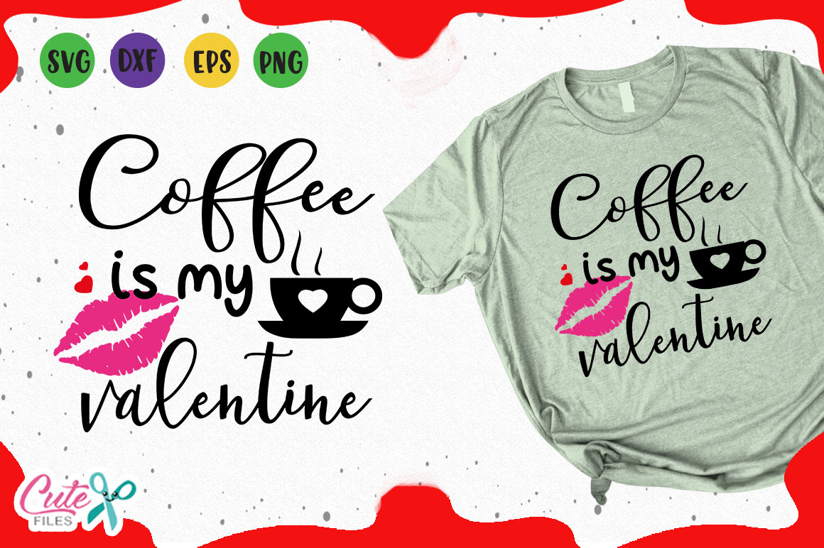 Coffee is my valentine, svg cutting files for crafter