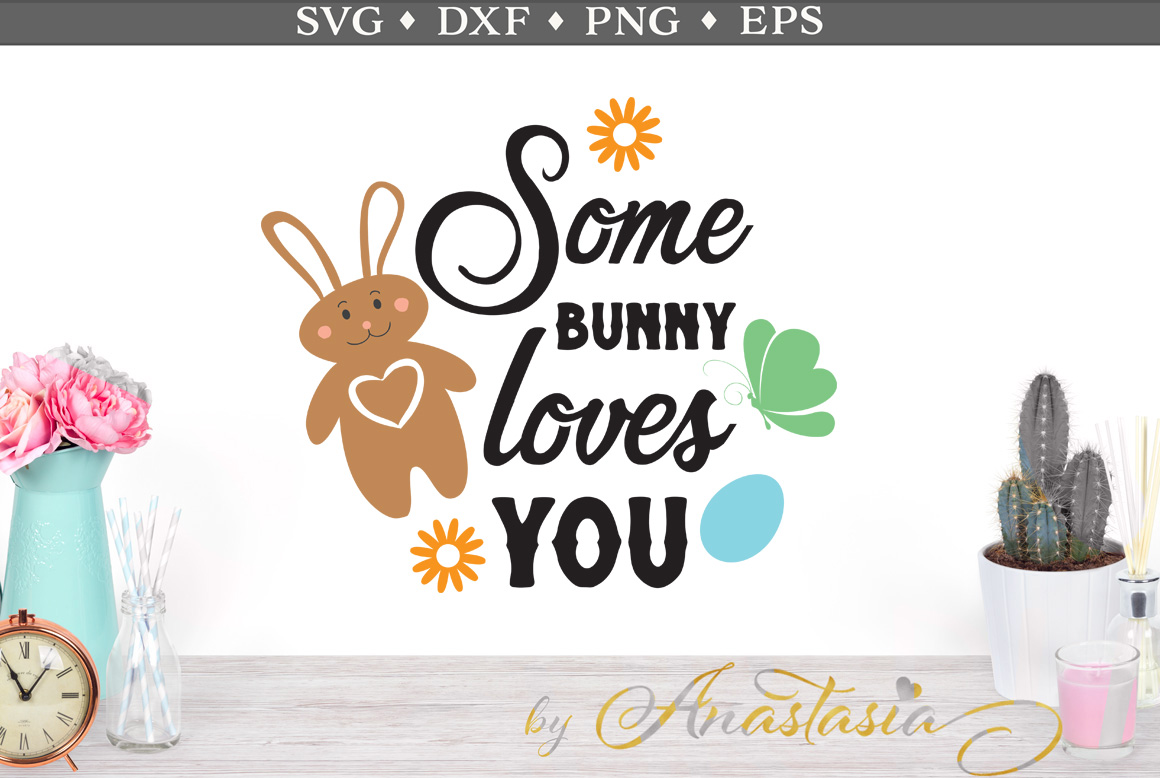 Some Bunny Loves You SVG Cut File